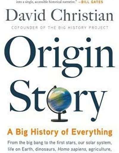 Origin Story: A Big History of Everything by David Christian