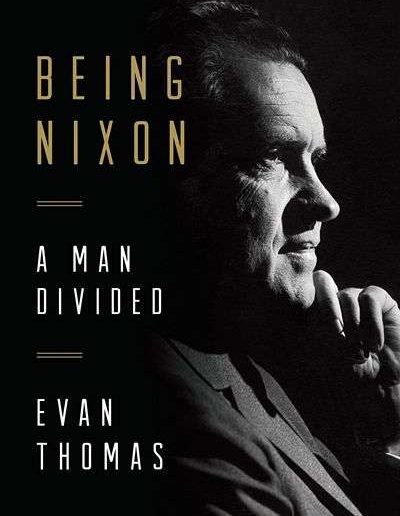 Being Nixon: A Man Divided by Evan Thomas