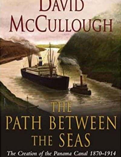 The Path Between the Seas: The Creation of the Panama Canal, 1870-1914 by David McCullough