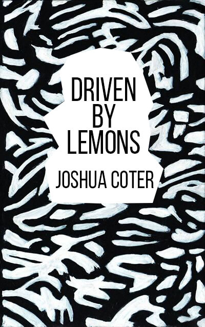 Driven by Lemons by Joshua Cotter