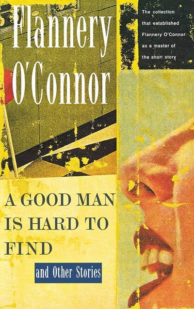 A Good Man is Hard to Find by Flannery O'Connor