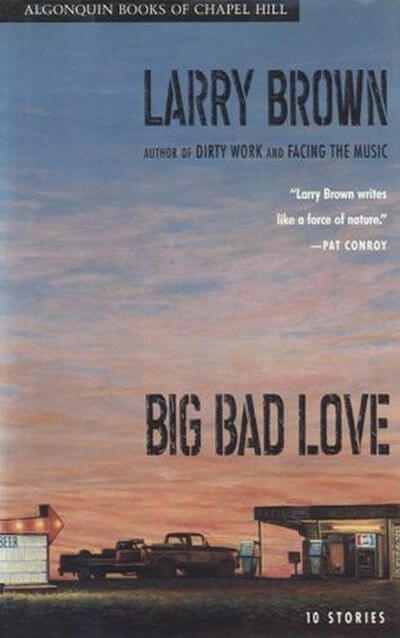 Big Bad Love by Larry Brown