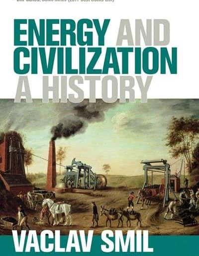 Energy and Civilization: A History by Vaclav Smil