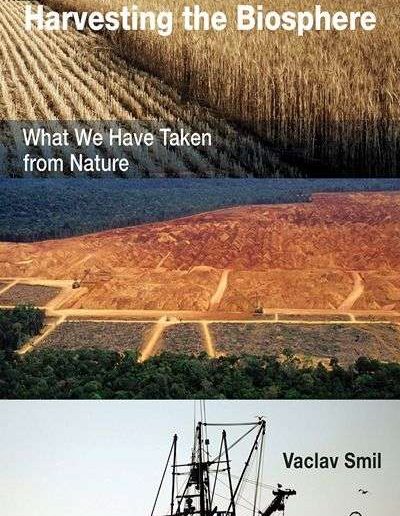 Harvesting the Biosphere by Vaclav Smil
