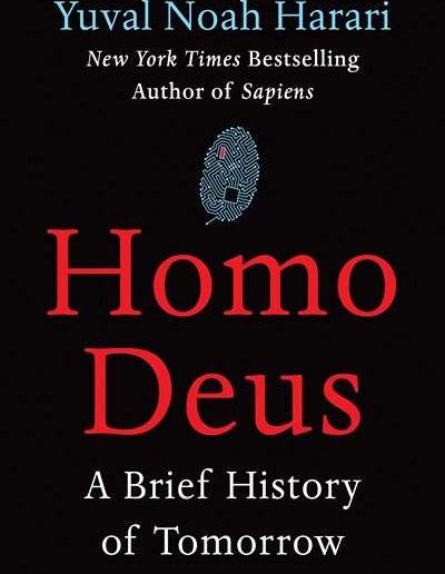 Homo Deus: A Brief History of Tomorrow by Yuval Noah Harari