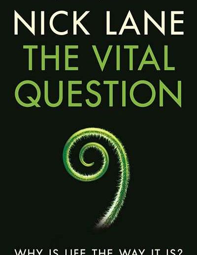 The Vital Question: Energy, Evolution, and the Origins of Complex Life by Nick Lane