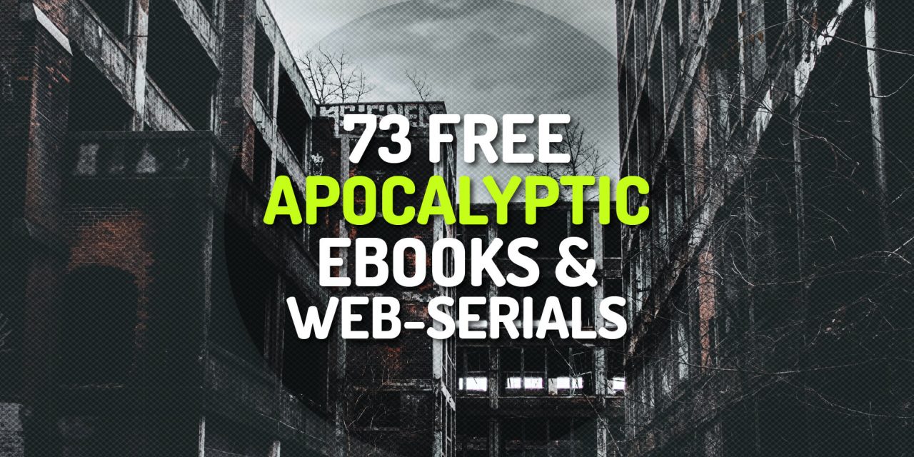73 Free Apocalyptic / Post-Apocalyptic Ebooks and Web Serials