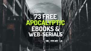 73 Free Apocalyptic / Post-Apocalyptic Ebooks and Web Serials
