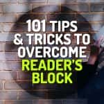 101 Tips and Tricks to Overcome Reader’s Block