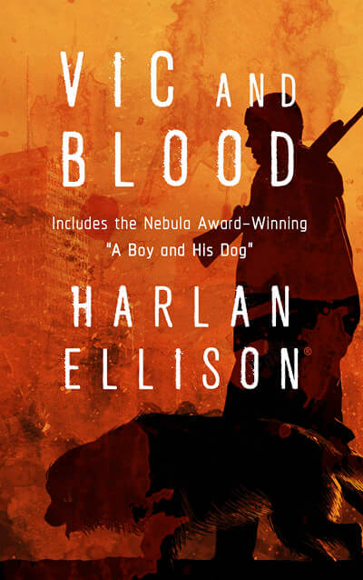 Vic and Blood Stories by Harlan Ellison