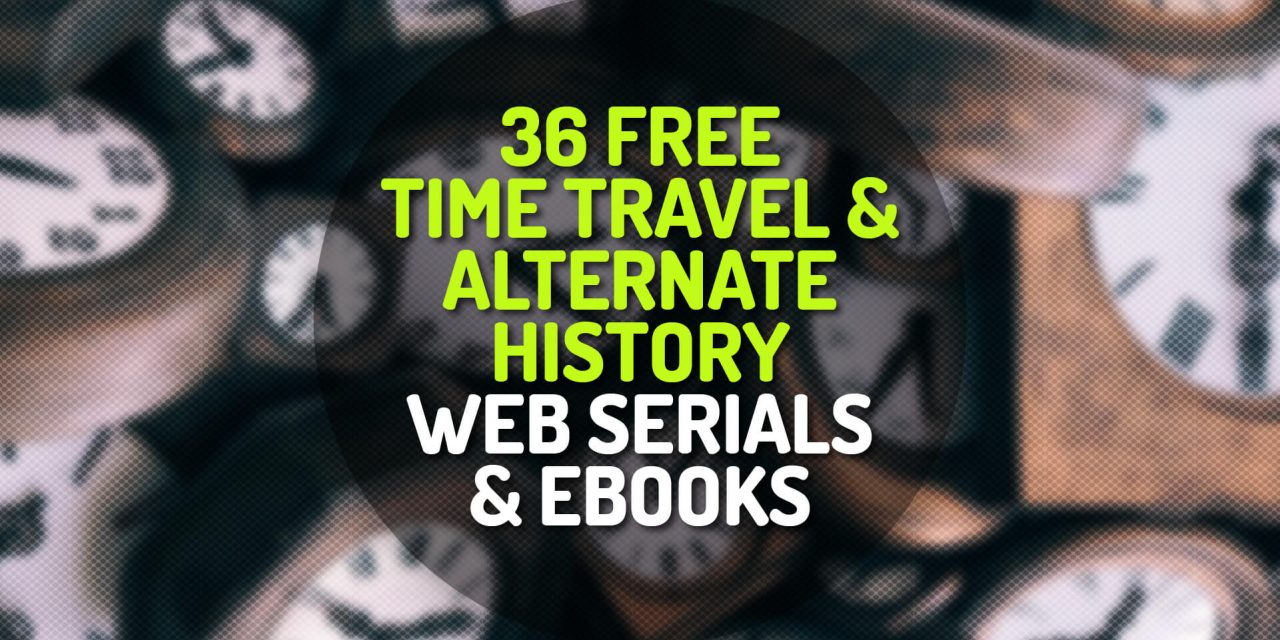 36 Free Time Travel and Alternate History Web Serials and Ebooks