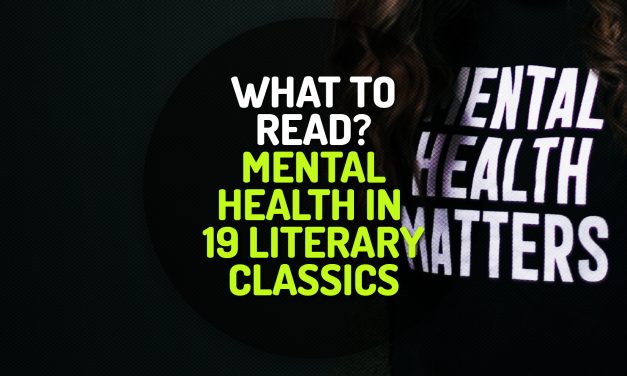What to Read – Mental Health in Literary Fiction Classics: A Psychiatry Resident’s Perspective