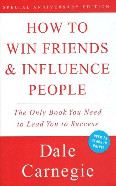 How To Win Friends And Influence People by Dale Carnegie