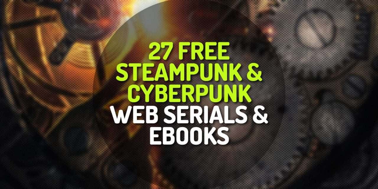 27 Free Steampunk and Cyberpunk Web Serials and Ebooks