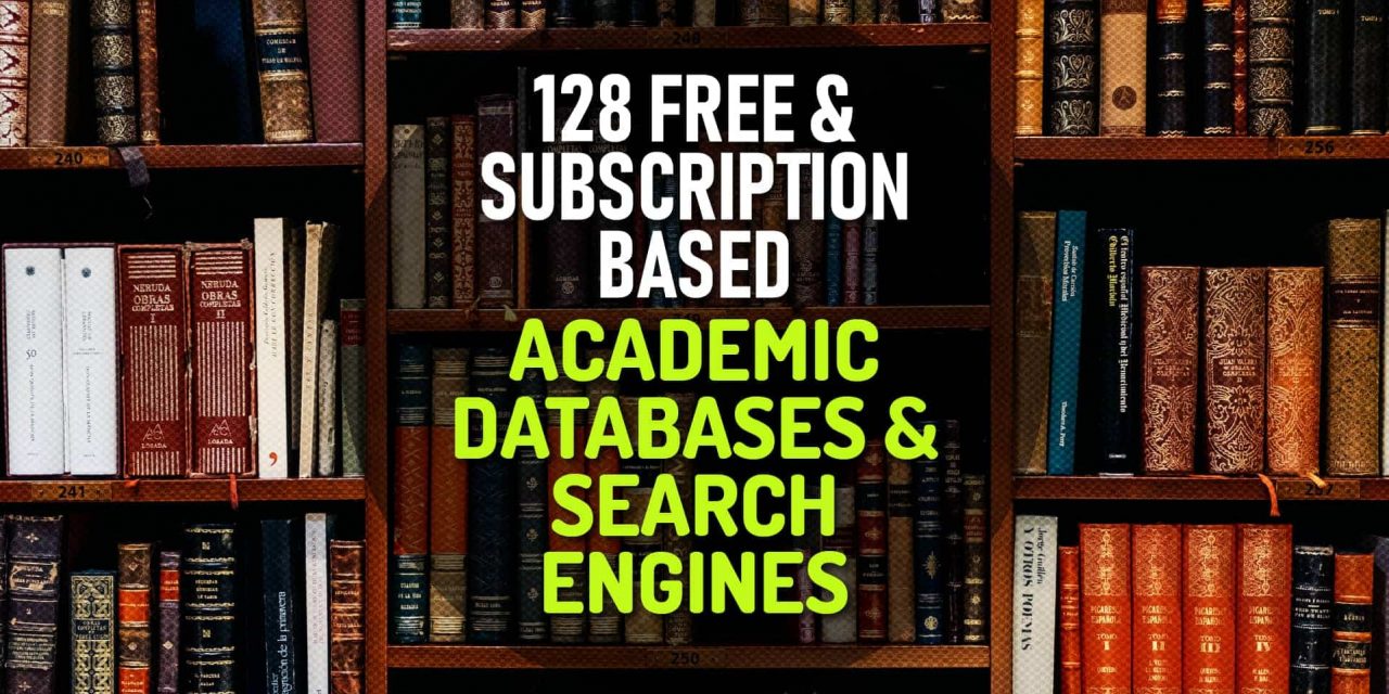 127 Free and Subscription Based Academic Databases and Search Engines