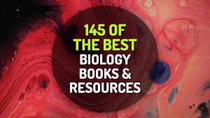 145 of the Best Biology Books and Resources