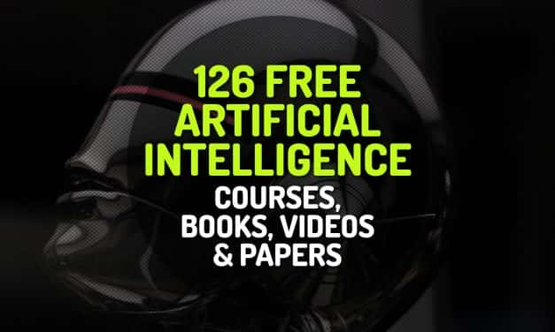 126 Free Artificial Intelligence (AI) Courses, Ebooks, Videos and Papers