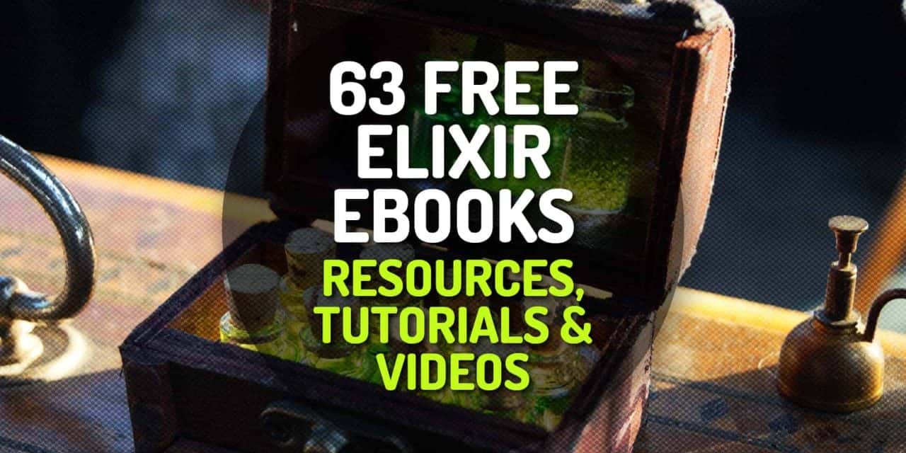 63 Free Elixir Ebooks, Resources, Tutorials and Videos