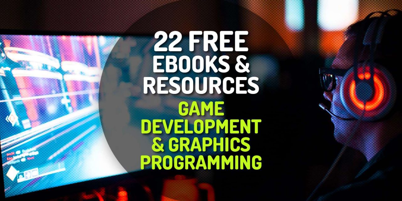 215 Free Ebooks & Resources on Game Development and Graphics Programming