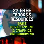 215 Free Ebooks & Resources on Game Development and Graphics Programming