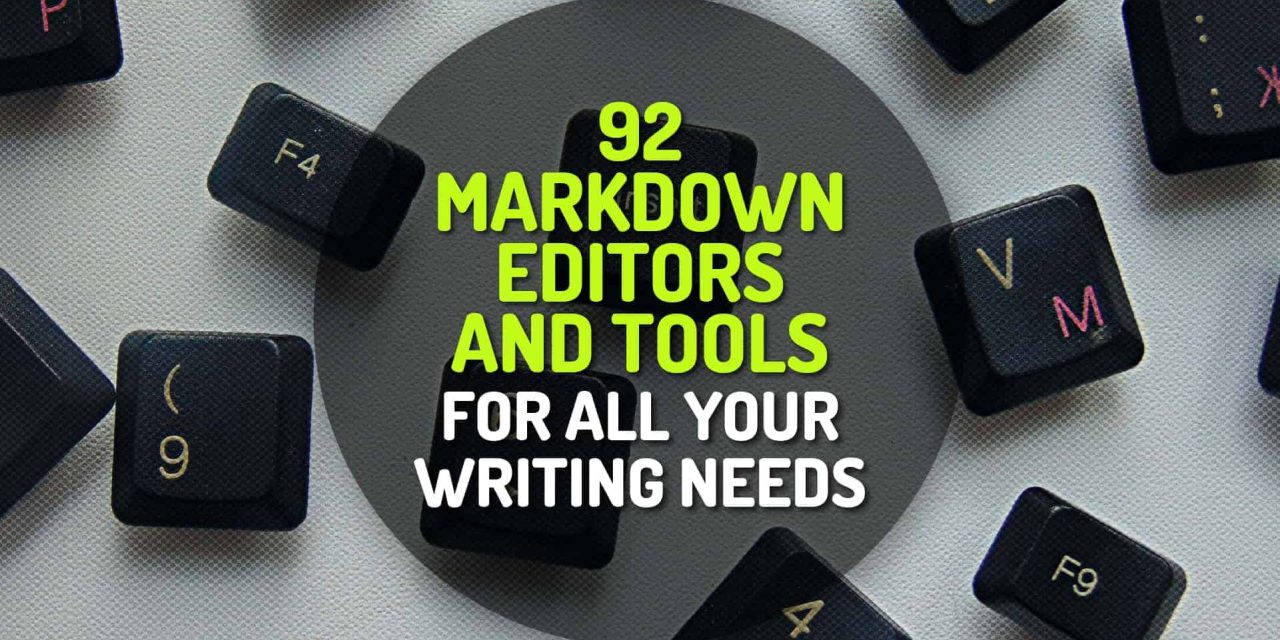 92 Markdown Editors and Tools for All Your Writing Needs