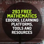 293 Free Mathematics Ebooks, Learning Platforms, Tools and Resources