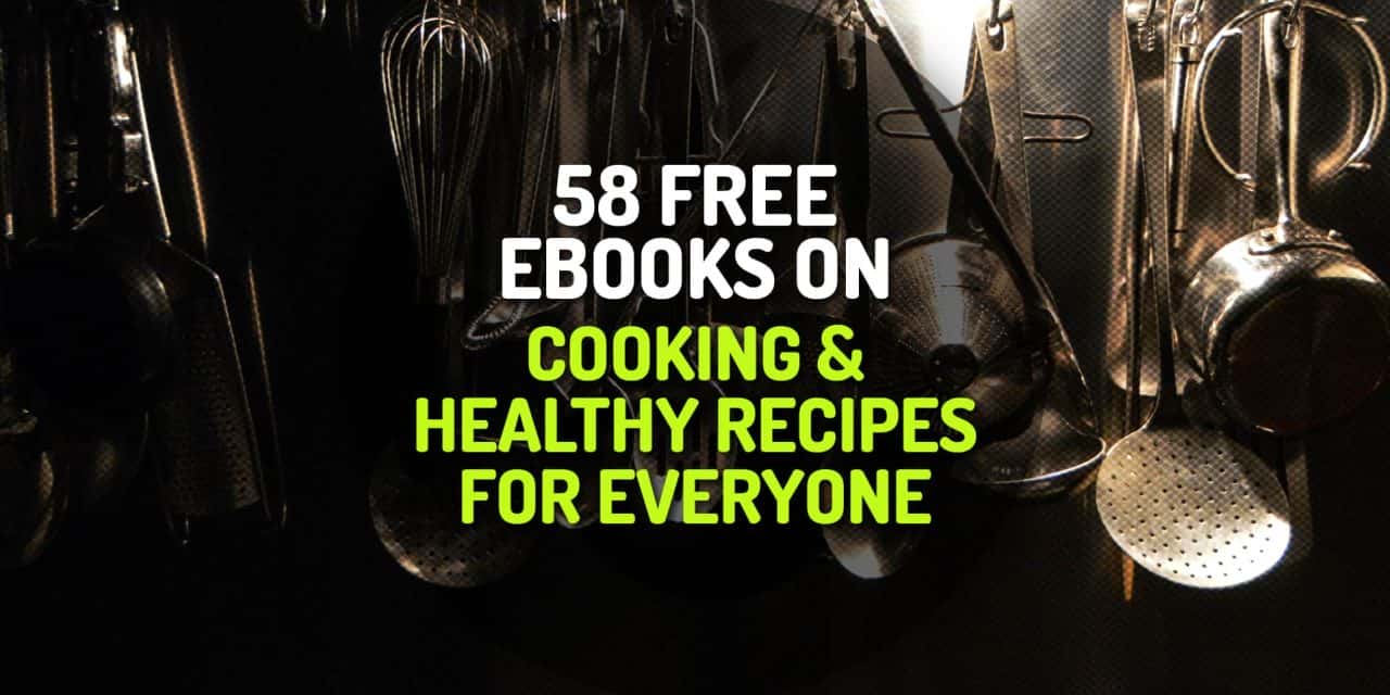 58 Free Ebooks on Cooking and Healthy Recipes for Everyone
