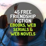 45 Free Friendship Fiction Ebooks, Web Serials and Web Novels