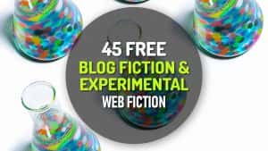 45 Free Blog Fiction and Experimental Web Fiction
