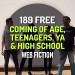 189 Free Coming of Age, Teenagers, YA and High School Web Fiction